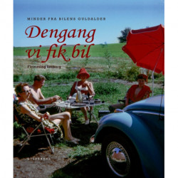 Dengang vi fik bil: Minder fra bilens guldalder