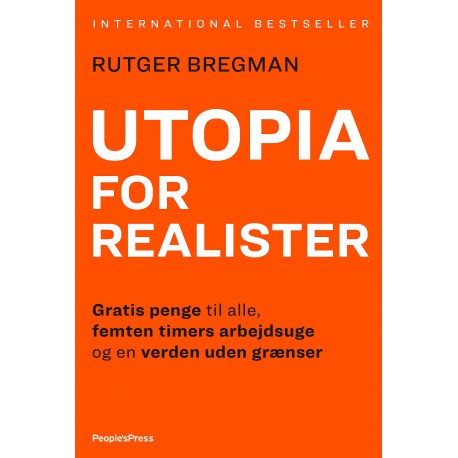 Utopia for realister: Gratis penge til alle, femten timers arbejdsuge og en verden uden grænser