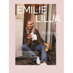 Emilie Lilja - Hellere glad og stærk end tynd og svimmel: En sand beretning uden filter om at leve som model og influencer på sociale medier
