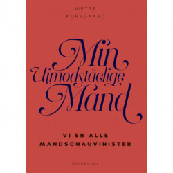 Min uimodståelige mand: Vi er alle mandschauvinister