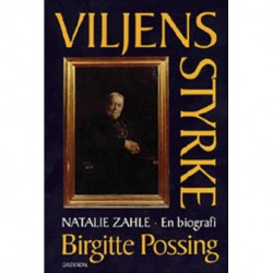 Viljens styrke: Natalie Zahle - en biografi om dannelse, køn og magtfuldkommenhed
