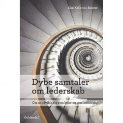 Dybe samtaler om lederskab: Om at udvikle sig som leder og som menneske
