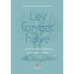 Lev for det halve - og få familieliv, forbrug og arbejde i balance