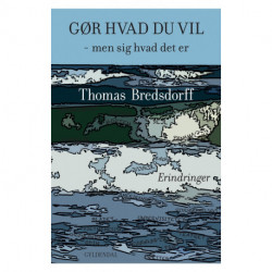 Gør hvad du vil - men sig hvad det er