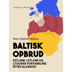 Baltisk opbrud. Estland, Letland og Litauens forvandling efter glasnost