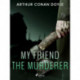 My Friend the Murderer