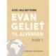 Evangeliet til alverden. Bind 1