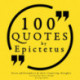 100 Quotes by Epictetus: Great Philosophers & Their Inspiring Thoughts