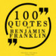 100 Quotes by Benjamin Franklin