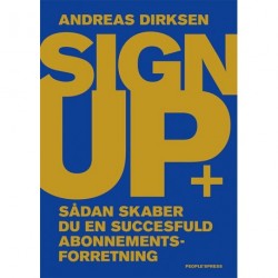 Sign up: Sådan skaber du en succesfuld abonnementforretning