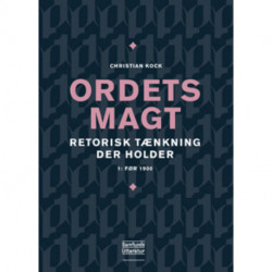 Ordets magt: Retorisk tænkning der holder. 1: Før 1900