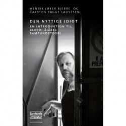 Den nyttige idiot: Om Slavoj Zizeks samfundsteori