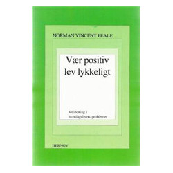 Vær positiv, lev lykkeligt: Vejledning i hverdagslivets problemer