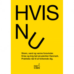 Hvis nu: Strøm, vand og varme forsvinder. Krise og krig tæt på påvirker Danmark. Praktiske råd til at forberede dig.