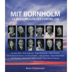MIT BORNHOLM - 12 personligheder fortæller