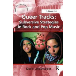 Queer Tracks: Subversive Strategies in Rock and Pop Music
