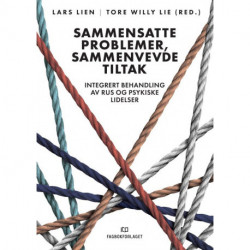 Sammensatte problemer, sammenvevde tiltak : integrert behandling av rus og psykiske lidelser