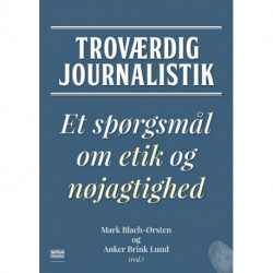 Troværdig journalistik: Et spørgsmål om etik og nøjagtighed