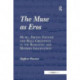 The Muse as Eros: Music, Erotic Fantasy and Male Creativity in the Romantic and Modern Imagination