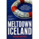Meltdown Iceland: How the Global Financial Crisis Bankupted an Entire Country