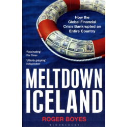 Meltdown Iceland: How the Global Financial Crisis Bankupted an Entire Country