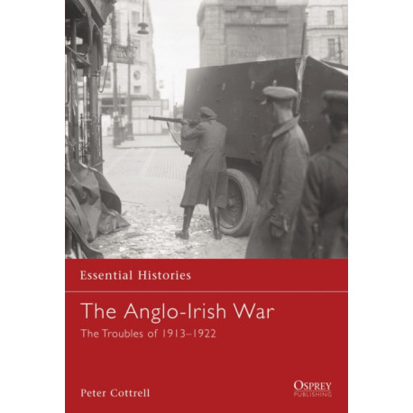 The Anglo-Irish War: The Troubles of 1913–1922