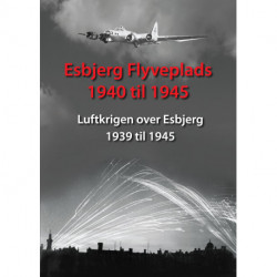 Esbjerg Flyveplads 1940 til 1945: Luftkrigen over Esbjerg 1939 til 1945