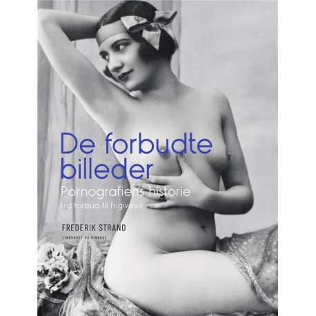 De forbudte billeder: pornografiens historie fra forbud til frigivelse