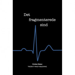 Det fragmenterede sind: Fra PTSD ramt politimand til dykkerteknikker i Frømandskorpset. Et unikt indblik til at blive stærkere mentalt og vokse som menneske.