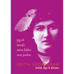 Jeg vil tænde mine fakler over jorden: Samlede digte & aforismer