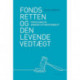 Fondsretten og den levende vedtægt: Fortolkning og ændring af fondsformålet