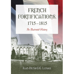 French Fortifications, 1715-1815: An Illustrated History