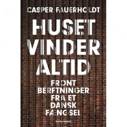 Huset vinder altid: Frontberetninger fra et dansk fængsel