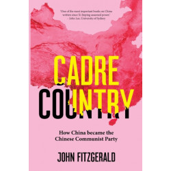 Cadre Country: How China Became the Chinese Communist Party