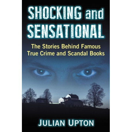 Shocking and Sensational: The Stories Behind Famous True Crime and Scandal Books
