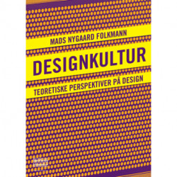 Designkultur: Teoretiske perspektiver på design