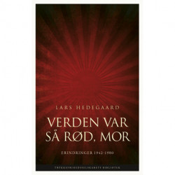 Verden var så rød, mor: Erindringer 1942-1980