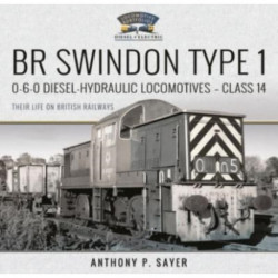BR Swindon Type 1 0-6-0 Diesel-Hydraulic Locomotives - Class 14: Their Life on British Railways