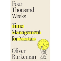 Four Thousand Weeks: Time Management for Mortals