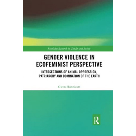 Gender Violence in Ecofeminist Perspective: Intersections of Animal Oppression, Patriarchy and Domination of the Earth