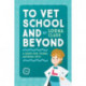 To Vet School and Beyond: A Guide for Young, Aspiring Vets