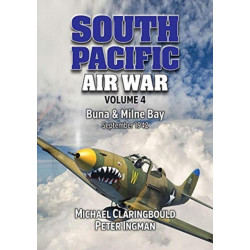 South Pacific Air War Volume 4: Buna & Milne Bay June - September 1942