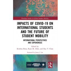Impacts of COVID-19 on International Students and the Future of Student Mobility: International Perspectives and Experiences