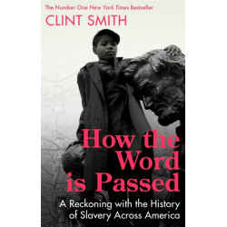 How the Word Is Passed: A Reckoning with the History of Slavery Across America