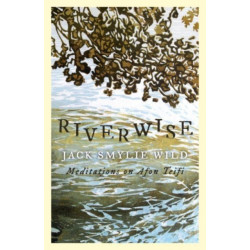 Riverwise: Meditations on Afon Teifi