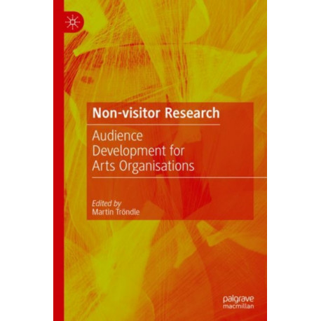 Non-Visitor Research: Audience Development for Arts Organisations