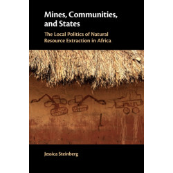 Mines, Communities, and States: The Local Politics of Natural Resource Extraction in Africa