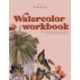 Watercolor Workbook: 25 Beginner Botanical Projects on Premium Watercolor Paper