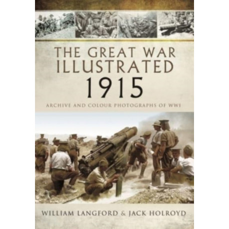 The Great War Illustrated 1915 - paperback mono edition: Archive Photographs of WWI