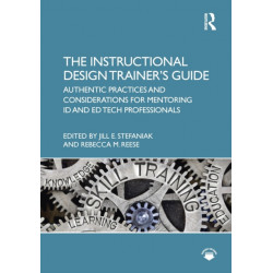 The Instructional Design Trainer’s Guide: Authentic Practices and Considerations for Mentoring ID and Ed Tech Professionals